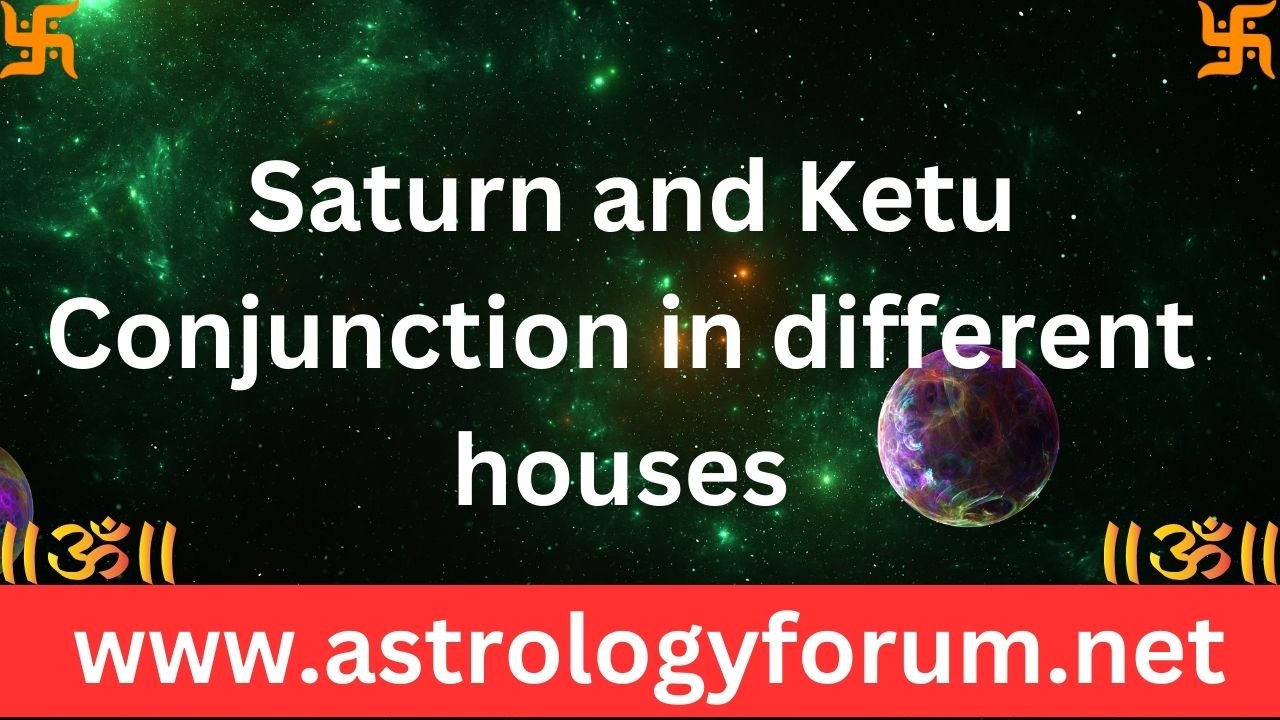 Saturn and Ketu Conjunction in different houses