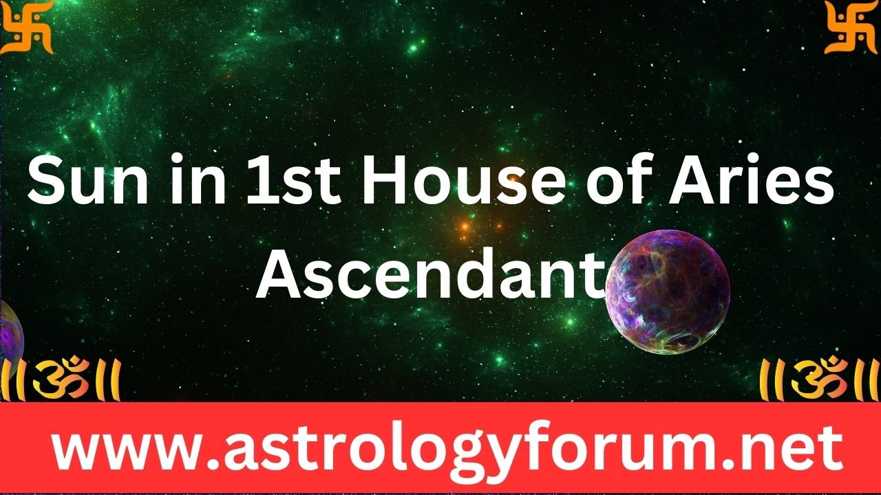 Sun in 1st House of Aries Ascendant