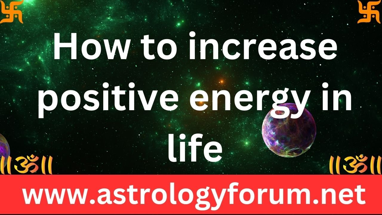 increase positive energy in life