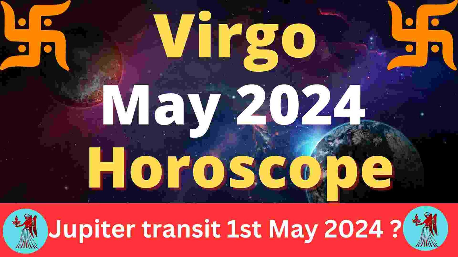 Horoscope May 2024 Virgo ascendant